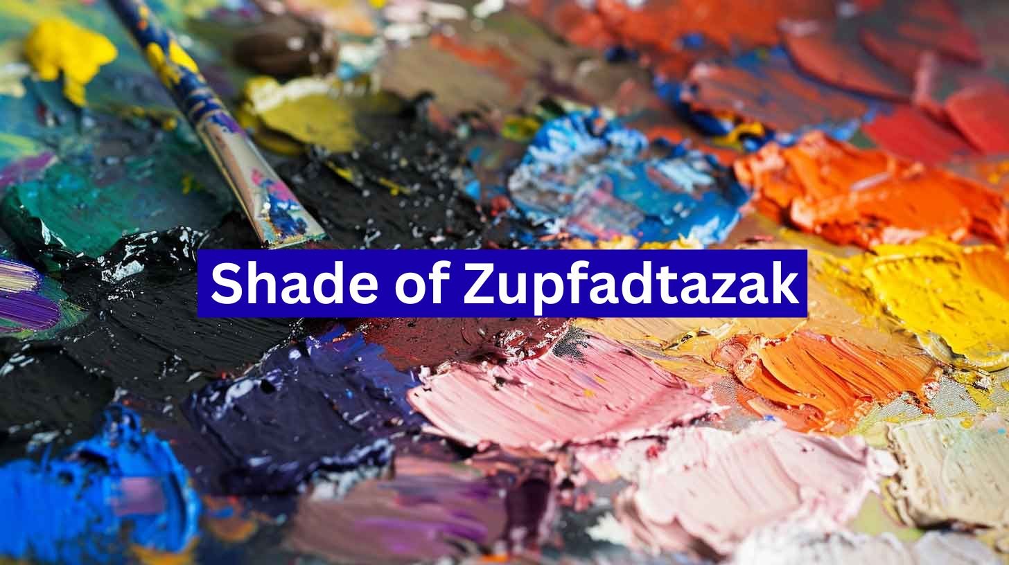 Shade of Zupfadtazak: A Complete Exploration